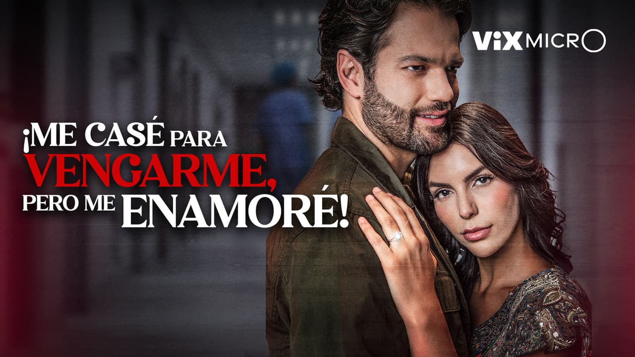 ¡Me casé para vengarme, pero me enamoré!