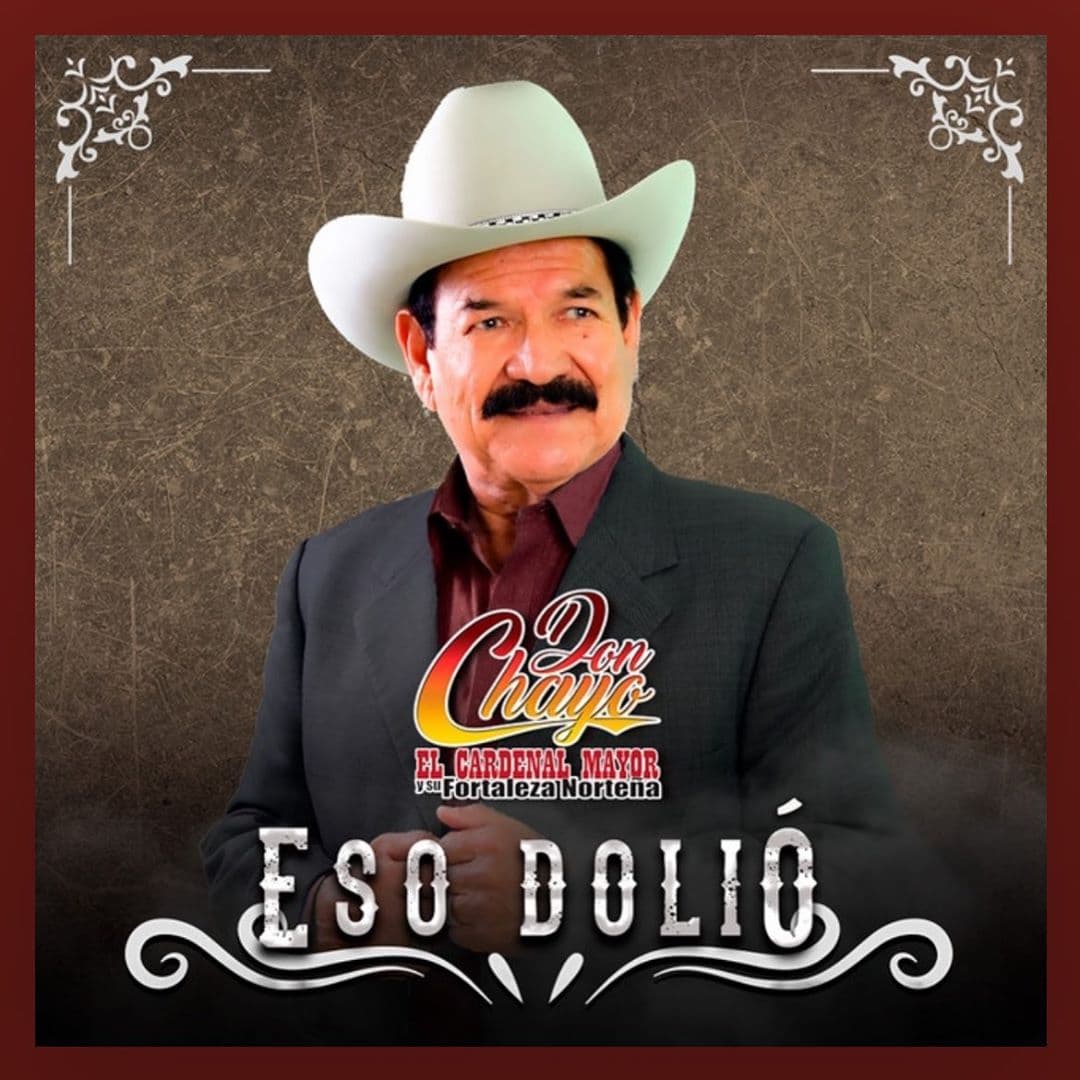 El 30 de enero Don Chayo presentó su nuevo sencillo “Eso Dolió” junto a su nuevo proyecto musical, El Cardenal Mayor y Su Fortaleza Norteña.